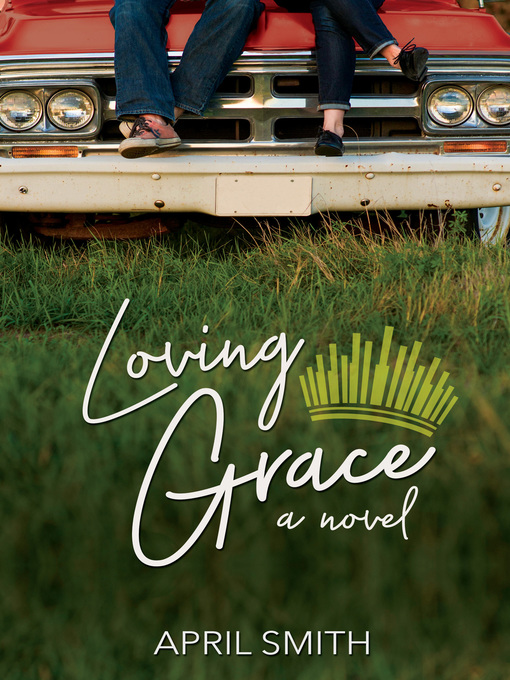 Title details for Loving Grace by April Smith - Available